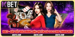 Kbet - Gây Sốt Với Những Đặc Quyền Có 1 0 2 Cho Thành Viên