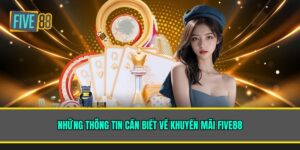 Những thông tin cần biết về khuyến mãi Five88