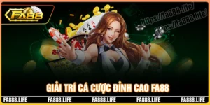 Fa88 - Trạm giải trí trực tuyến đỉnh cao cho dân cá cược