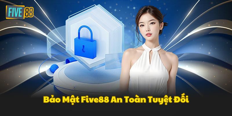 Hệ thống bảo mật Five88 hiện đại