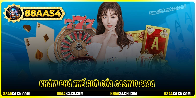 Casino 88aa - Khám phá không gian live cực chân thực