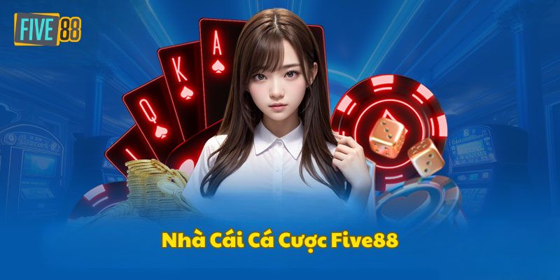 Khám phá chung nhà cái cá cược Five88